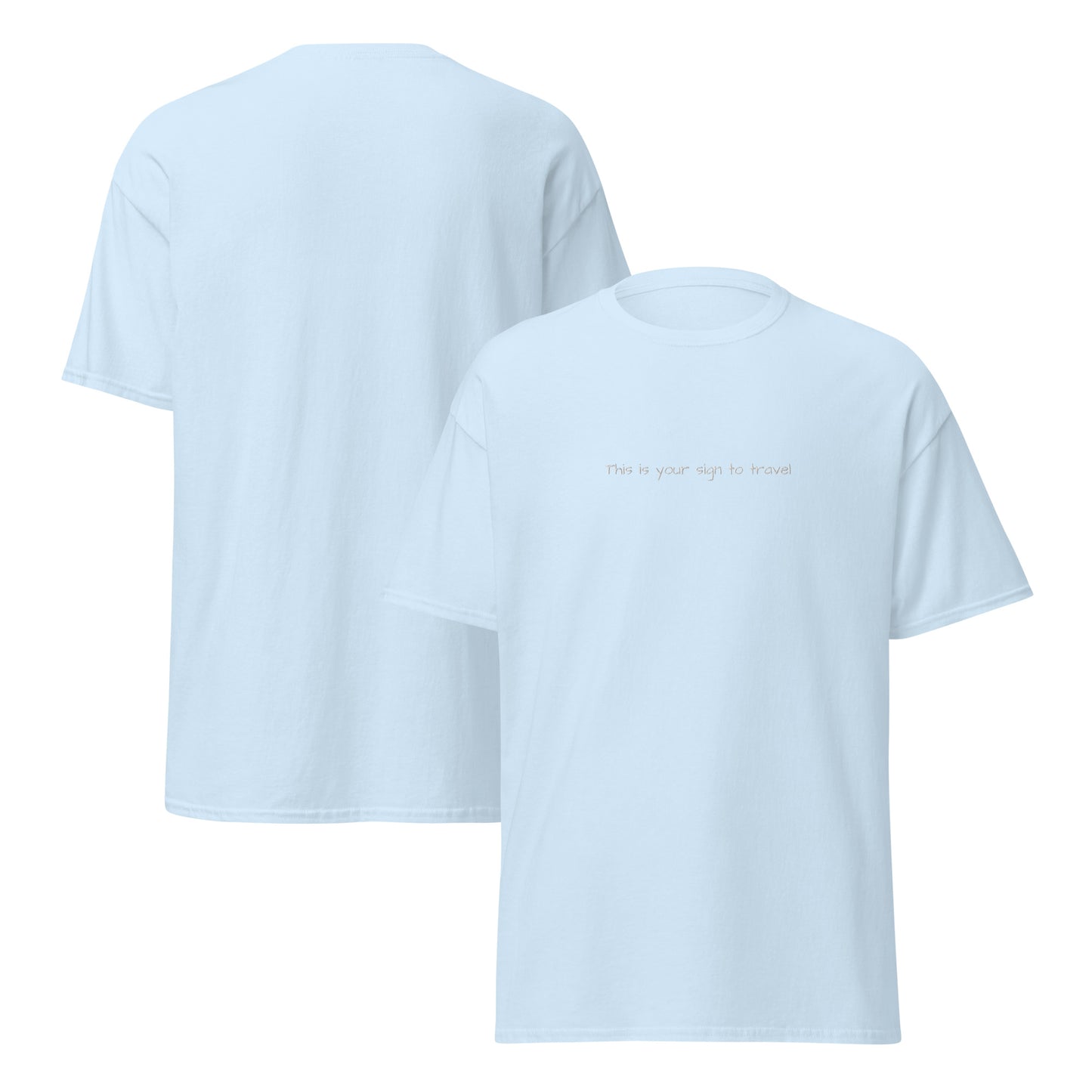 This is your sign to travel t-shirt. Light blue cotton t-shirt. Unisex T-shirt for travel lovers. unique travel gifts.